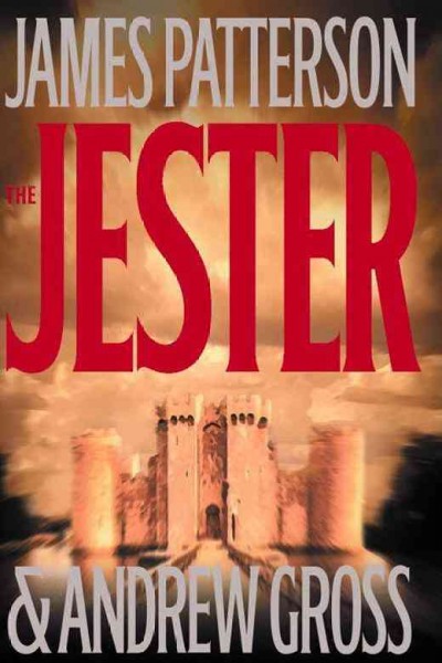 The jester : a novel / by James Patterson and Andrew Gross.