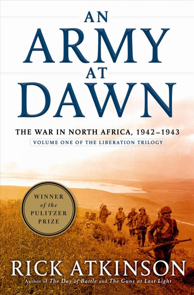 An army at dawn : the war in North Africa, 1942-1943 / Rick Atkinson.