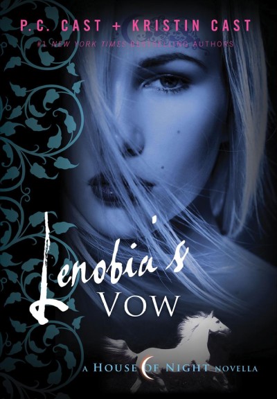 Lenobia's vow : a House of Night novella / P.C. Cast and Kristin Cast.
