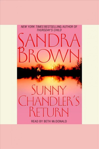 Sunny Chandler's return [electronic resource] / Sandra Brown.