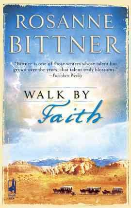 Walk by faith [electronic resource] / Rosanne Bittner.