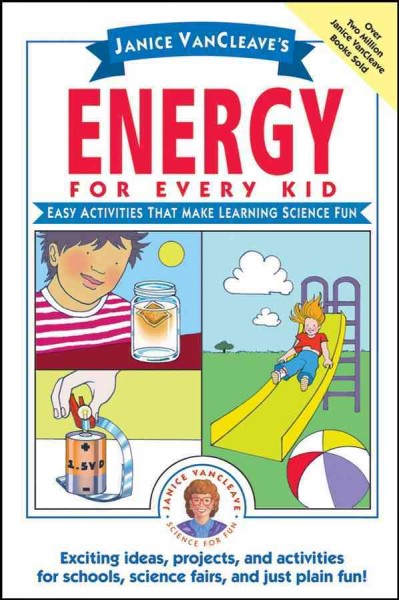 Janice VanCleave's energy for every kid [electronic resource] / Janice VanCleave.