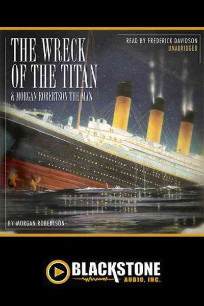 The wreck of the Titan [electronic resource] / by Morgan Robertson.