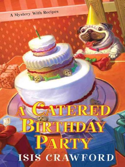 A catered birthday party [electronic resource] / Isis Crawford.