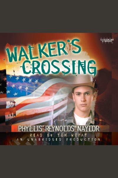 Walker's Crossing [electronic resource] / Phyllis Reynolds Naylor.