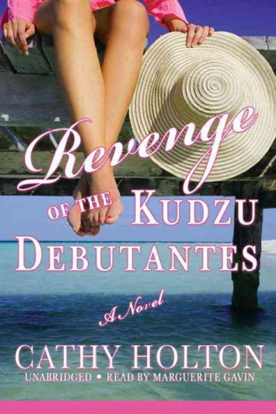 Revenge of the kudzu debutantes [electronic resource] / Cathy Holton.
