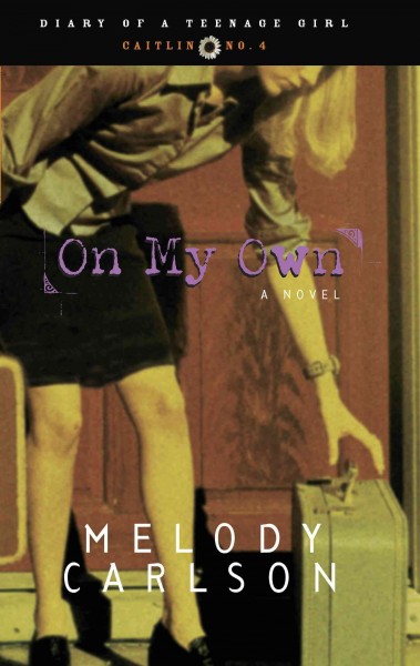 On my own, by Caitlin O'Conner [electronic resource] : a novel / Melody Carlson.