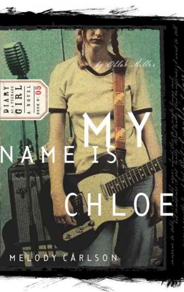 My name is Chloe [electronic resource] : a novel / Melody Carlson.