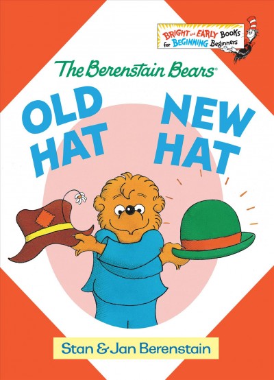 Old hat, new hat [electronic resource] / by Stan and Jan Berenstain.