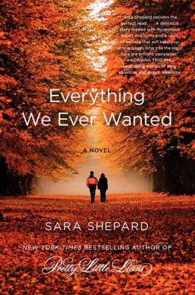 Everything we ever wanted [electronic resource] : a novel / Sara Shepard.