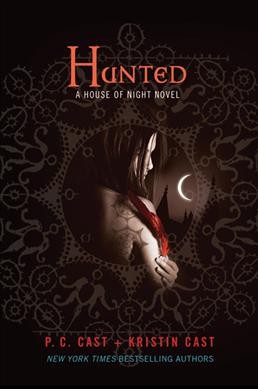 Hunted : a House of Night novel/ P. C. Cast and Kristin Cast.