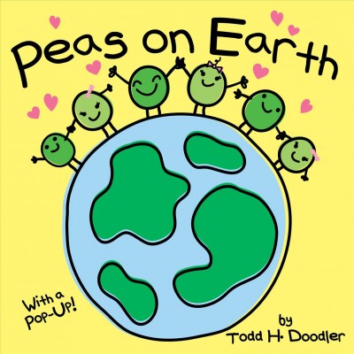 Peas on Earth [electronic resource] / by Todd H. Doodler.