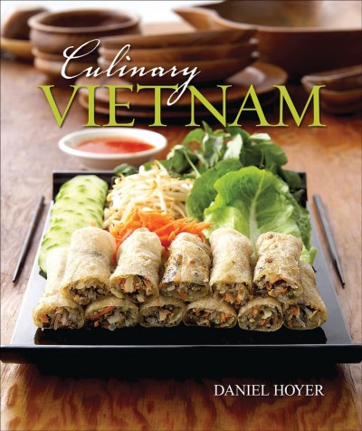 Culinary Vietnam [electronic resource] / Daniel Hoyer ; photographs by Aidan Dockery and Marty Snortum.