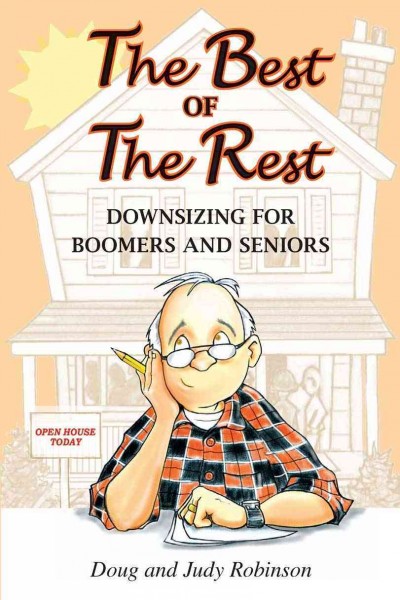 The best of the rest [electronic resource] : downsizing for boomers and seniors / Doug and Judy Robinson.