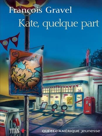 Kate, quelque part [electronic resource] / François Gravel.
