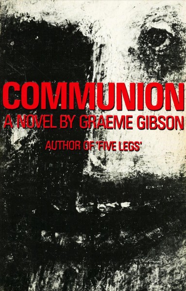 Communion [electronic resource] / by Graeme Gibson.