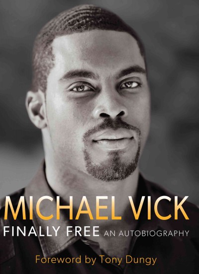 Michael Vick, finally free [electronic resource] : an autobiography / by Michael Vick ; with Brett Honeycutt and Stephen Copeland.