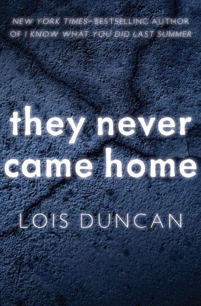 They never came home [electronic resource] / Lois Duncan.