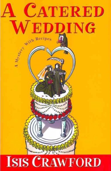 A catered wedding [electronic resource] : a mystery with recipes / Isis Crawford.