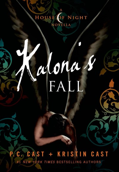 Kalona's fall : a House of Night novella / P. C. Cast and Kristin Cast.