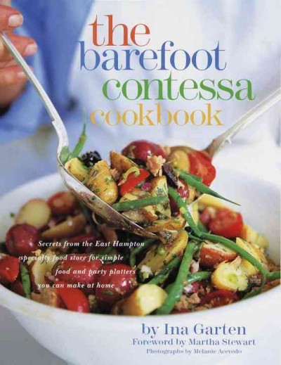 The Barefoot Contessa cookbook [electronic resource] : secrets from the legendary specialty food store for simple food and party platters you can make at home / by Ina Garten ; photographs by Melanie Acevedo.
