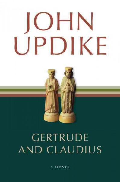 Gertrude and Claudius [electronic resource] / John Updike.