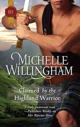Claimed by the highland warrior [electronic resource] / Michelle Willingham.