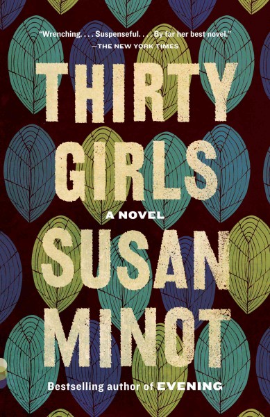 Thirty girls / by Susan Minot.