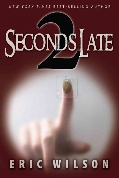 Two seconds late [electronic resource] / Eric Wilson.