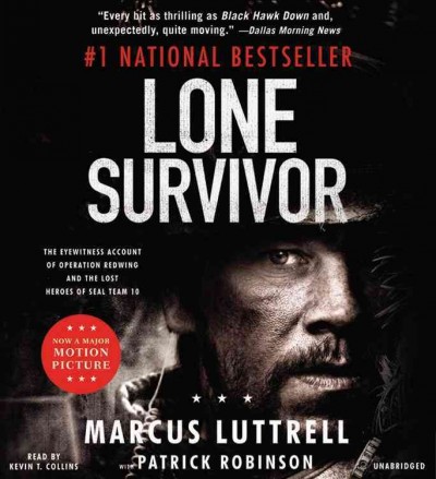 Lone survivor [electronic resource] : the eyewitness account of Operation Redwing and the lost heroes of SEAL team 10 / Marcus Luttrell, with Patrick Robinson.