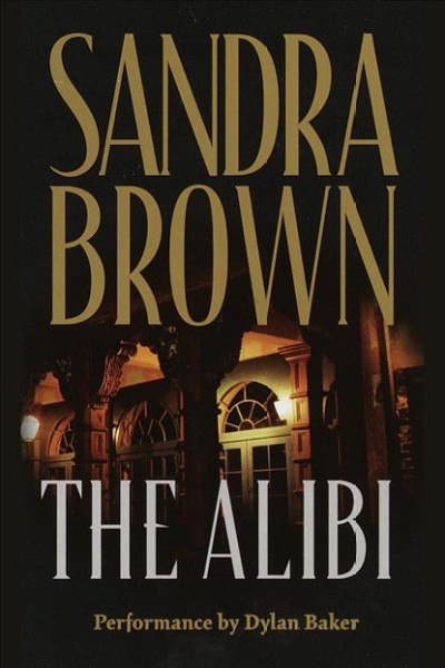 The alibi [electronic resource] / Sandra Brown.