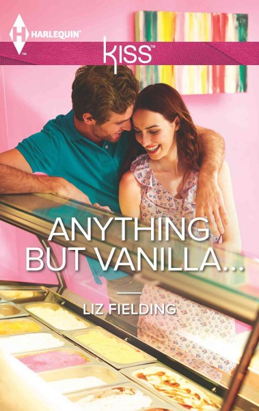 Anything but vanilla [electronic resource] / Liz Fielding.