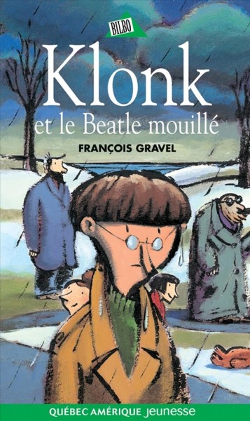 Klonk et le Beatle mouillé [electronic resource] : roman / François Gravel ; illustrations, Pierre Pratt.