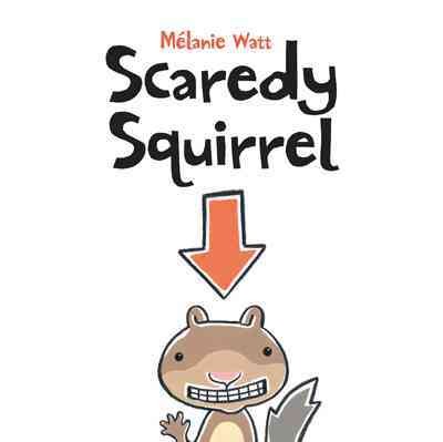 Scaredy squirrel [electronic resource] / by Mélanie Watt.