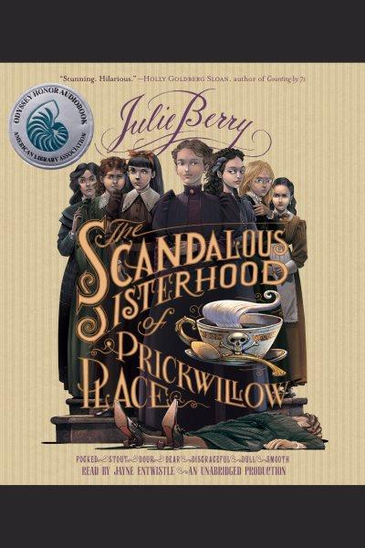 The scandalous sisterhood of prickwillow place [electronic resource]. Julie Berry.