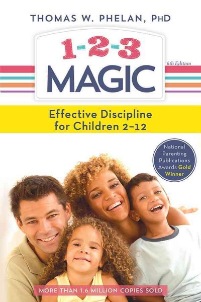 1-2-3 magic [electronic resource] : Effective Discipline for Children 2-12. Thomas W Phelan.