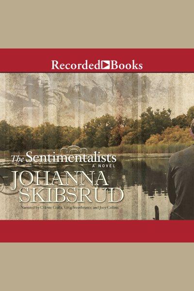 The sentimentalists [electronic resource] : a novel / Johanna Skibsrud.