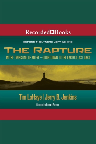 The rapture [electronic resource] : in the twinkling of an eye / Tim LaHaye and Jerry B. Jenkins.