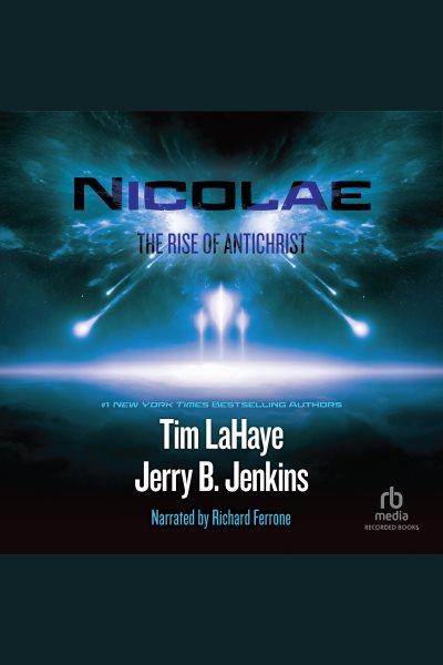Nicolae [electronic resource] : the rise of antichrist / Tim LaHaye, Jerry B. Jenkins.