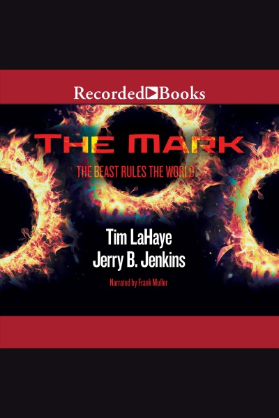 The mark [electronic resource] : the beast rules the world / by Tim LaHaye and Jerry B. Jenkins.