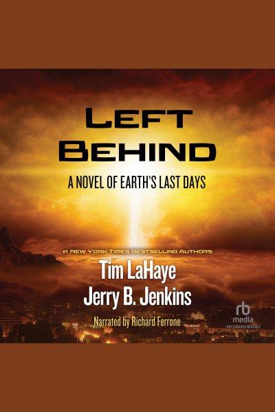 Left behind [electronic resource] : a novel of the earth's last days / Tim LaHaye and Jerry B. Jenkins.