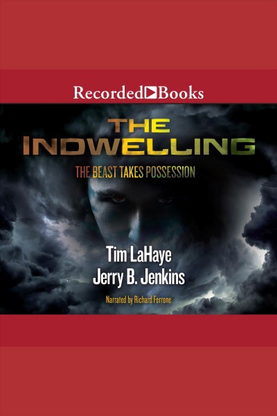 The indwelling [electronic resource] : the beast takes possession / Tim LaHaye and Jerry B. Jenkins.