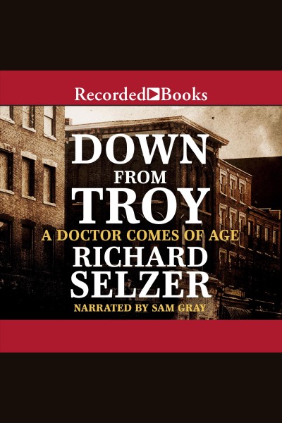 Down from Troy [electronic resource] / Richard Selzer.