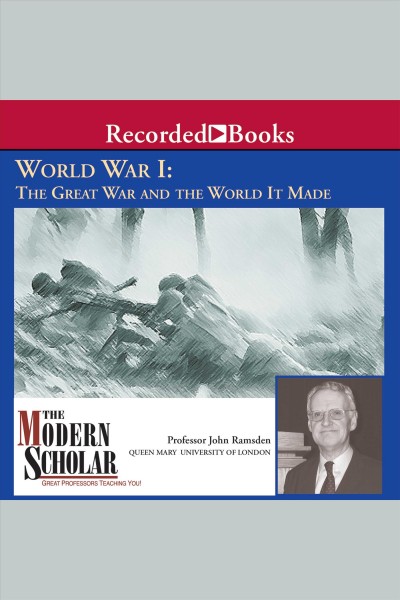 World War I [electronic resource] : the Great War and the world it made / John Ramsden.