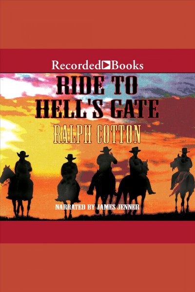 Ride to hell's gate [electronic resource] / Ralph Cotton.