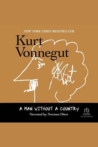 A man without a country [electronic resource] / Kurt Vonnegut.