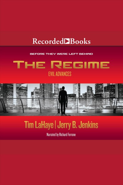 The regime [electronic resource] : evil advances / Tim LaHaye and Jerry B. Jenkins.
