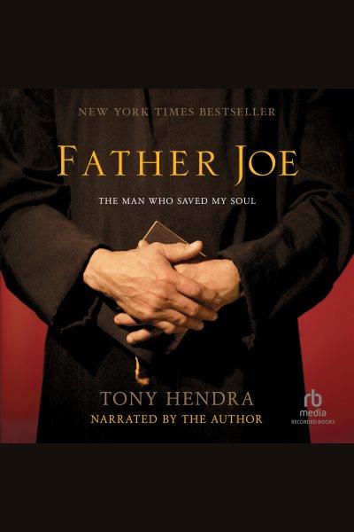 Father Joe [electronic resource] : the man who saved my faith / Tony Hendra.