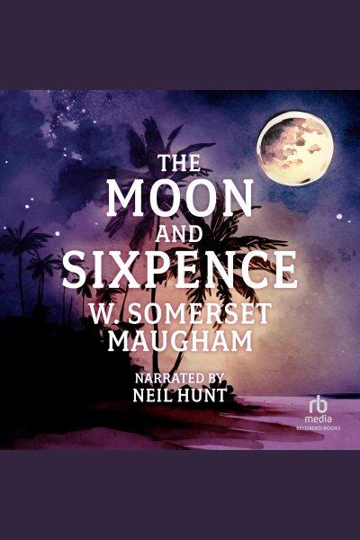 The moon and sixpence [electronic resource] / W. Somerset Maugham.
