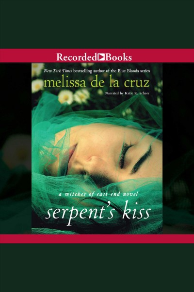 Serpent's kiss [electronic resource] / Melissa de la Cruz.